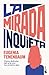 La mirada inquieta: Cómo di...