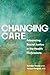 Changing Care: Advancing So...