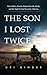 The Son I Lost Twice: How M...