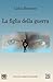 LA FIGLIA DELLA GUERRA (NARRATIVA RAGAZZI) (Italian Edition)