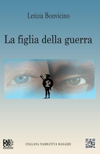 LA FIGLIA DELLA GUERRA (NARRATIVA RAGAZZI) (Italian Edition)