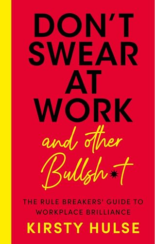 Don't Swear at Work: The Rule Breakers' Guide to Workplace Brilliance (Paperback)