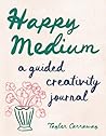 Happy Medium: A G...