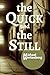 The Quick and The Still