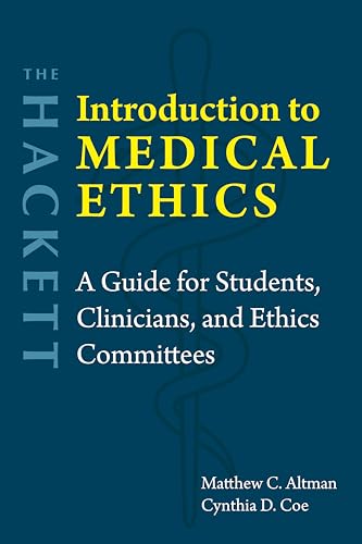 The Hackett Introduction to Medical Ethics: A Guide for Students, Clinicians, and Ethics Committees (Paperback)