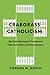 Crabgrass Catholicism: How Suburbanization Transformed Faith and Politics in Postwar America (Historical Studies of Urban America)