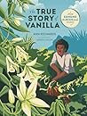 The True Story of Vanilla by Ann    Richards