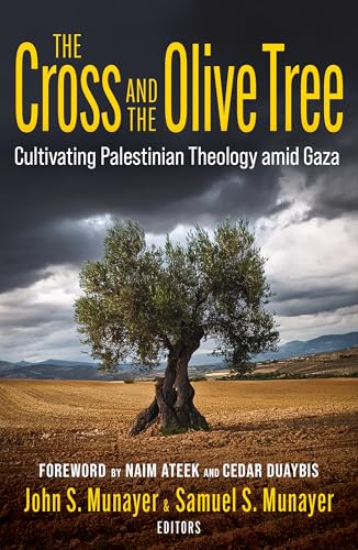 The Cross and the Olive Tree: Cultivating Palestinian Theology amid Gaza (Paperback)