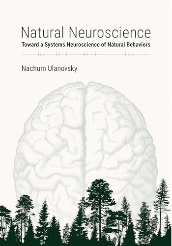 Natural Neuroscience: Toward a Systems Neuroscience of Natural Behaviors (Paperback)