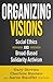 Organizing Visions: Social Ethics and Broad-based Solidarity Activism (Ethics and Intersectionality Series)