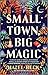 Small Town, Big Magic by Hazel Beck