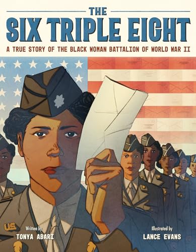 The Six Triple Eight: A True Story of the Black Woman Battalion of World War II (Hardcover)