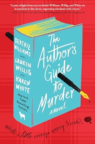 The Author's Guide to Murder: Bestselling Authors Unite for a Murder Mystery in This Witty and Suspenseful Literary Satire
