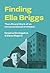 Finding Ella Briggs: The Li...