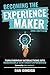 Becoming The Experience Mak...