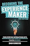 Becoming The Experience Maker (2nd Edition): Turn Everyday Interactions into Remarkable Customer Experiences