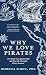 Why We Love Pirates: The Hunt for Captain Kidd and How He Changed Piracy Forever