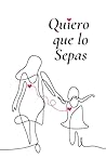 Quiero Que Sepas (Spanish Edition)
