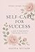 Self-Care ForSuccess: A Gui...