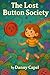The Lost Button Society by Daniel Capel