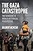 The Gaza Catastrophe: The Genocide in World-Historical Perspective