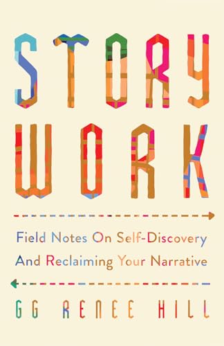 Story Work: Field Notes on Self-Discovery and Reclaiming Your Narrative (Paperback)