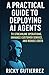 A Practical Guide to Deploying AI agents to Streamline Operat... by Ricky Gutierrez