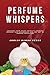 Perfume Whispers: Uncover y...
