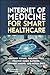 Internet of Medicine for Smart Healthcare by Abhishek Kumar