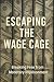 Escaping The Wage Cage