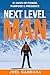 Next Level Man: 31 Days of Power, Purpose & Presence