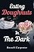 Eating Doughnuts In The Dark
