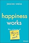 Happiness Works: ...