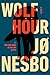 Wolf Hour by Jo Nesbo Wolf Hour by Jo Nesbo