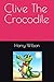 Clive The Crocodile