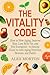 The Vitality Code: How to Slow Aging, Improve Skin, Lose Belly Fat, and Feel Energized—A Holistic Guide to Anti-Aging Nutrition, Skincare, and Habits
