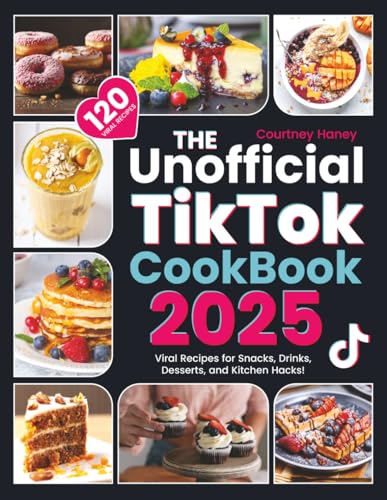 The Unofficial Tiktok Cookbook 2025: 120 Viral Recipes for Snacks, Drinks, Desserts, and Kitchen Hacks! (Paperback)