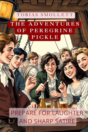 The Adventures of Peregrine Pickle: Humorous Novel About Challenging Social Customs