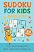 Sudoku for Kids Ages 8-12: ...