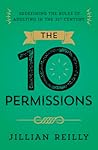The Ten Permissions: Redefining the Rules of Adulting in the 21st Century