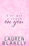 I've Got A Crush On You by Lauren Blakely
