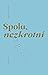 Spolu, nezkrotní: Eseje ze ...