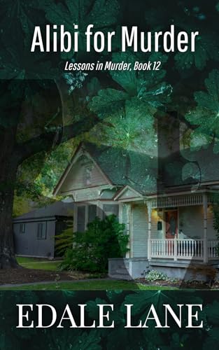Alibi for Murder: Lessons in Murder, Book 12 (Kindle Edition)