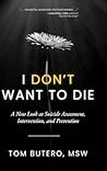 I Don't Want to Die: A New Look at Suicide Assessment, Intervention, and Prevention