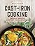 Cast-Iron Cooking: Fresh an...