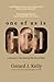 One Of Us is God by Gerard J. Kelly