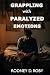 GRAPPLING with PARALYZED EMOTIONS by Rodney D. Roby