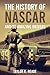 The History of Nascar by Taylor K. Reade