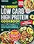 The 5-Ingredient Low Carb High Protein Cookbook for Beginners: 101 Quick & Delicious Recipes + Your 60-Day Weight Loss Blueprint to Burn Fat, Gain Energy & Boost Your Confidence