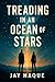 Treading in an Ocean of Stars